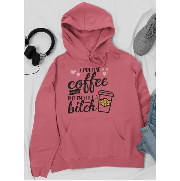 I Pretend Coffee Helps Hoodie