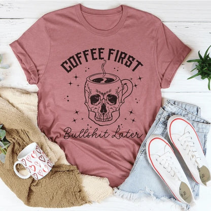 Coffee First Your BS T-Shirt