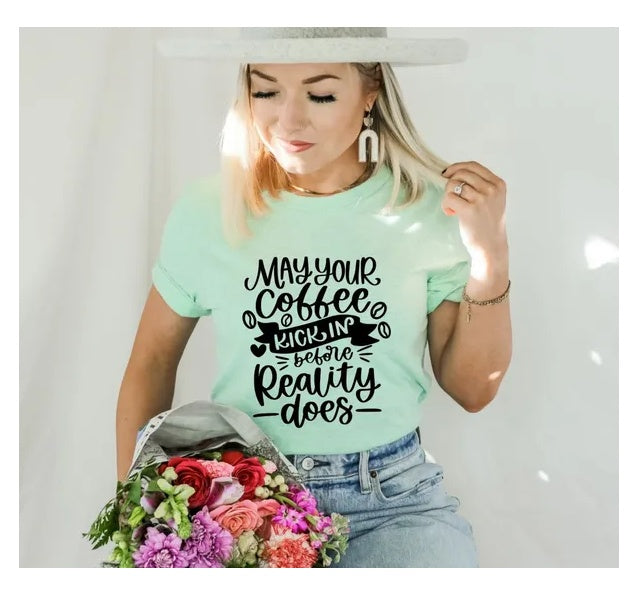 May Your Coffee Kick In Before Reality Does T-shirt, Coffee Drinker Shirt, Addiction Gift, Coffee Drinker Tee, First Coffee T-shirt, Mom Top