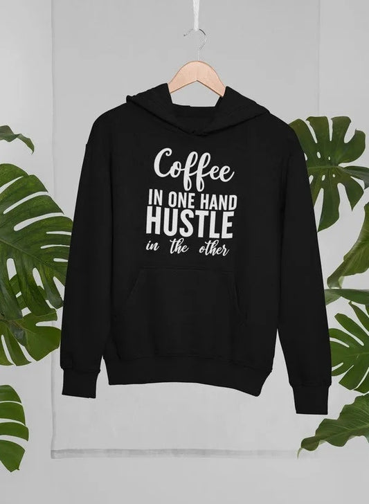 Coffee In One Hand Hustle In The Other Hoodie