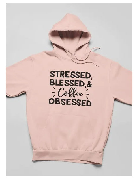 Stressed Blessed & Coffee Obsessed Hoodie