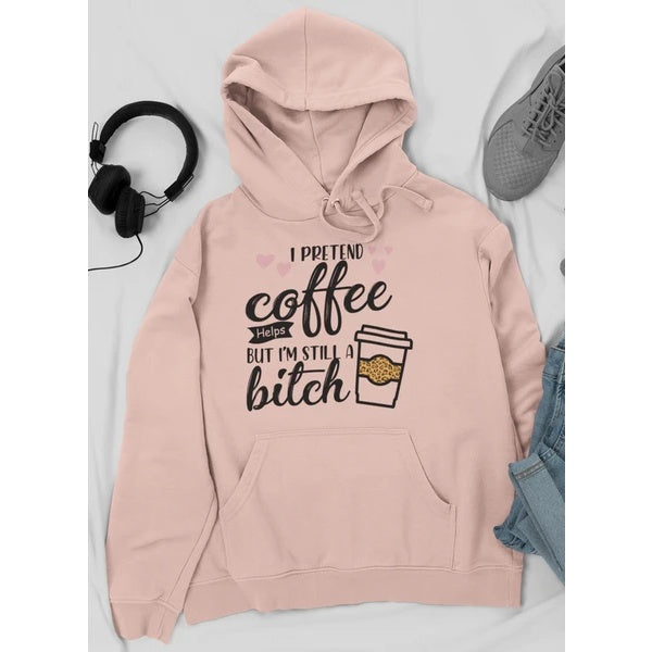 I Pretend Coffee Helps Hoodie